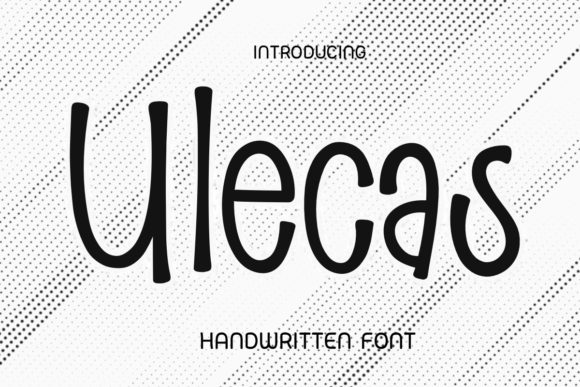 Ulecas: The Handwritten Font That Adds Personality to Your Campaigns